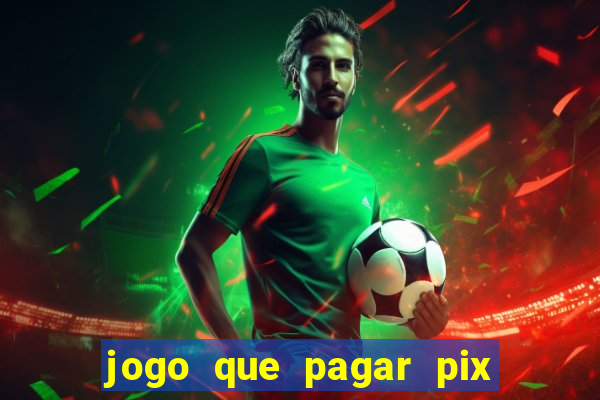 jogo que pagar pix na hora